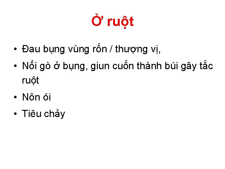 Ở ruột • Đau bụng vùng rốn / thượng vị, • Nổi gò ở