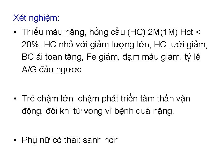 Xét nghiệm: • Thiếu máu nặng, hồng cầu (HC) 2 M(1 M) Hct <