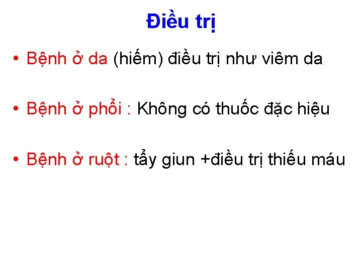 Điều trị • Bệnh ở da (hiếm) điều trị như viêm da • Bệnh