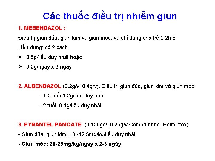 Các thuốc điều trị nhiễm giun 1. MEBENDAZOL : Điều trị giun đũa, giun