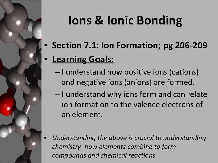 Ions & Ionic Bonding • Section 7. 1: Ion Formation; pg 206 -209 •
