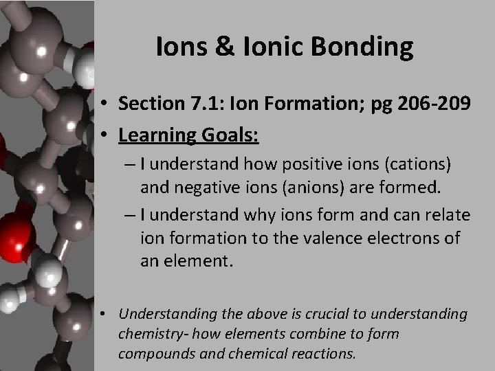 Ions & Ionic Bonding • Section 7. 1: Ion Formation; pg 206 -209 • Ions & Ionic Bonding • Section 7. 1: Ion Formation; pg 206 -209 •