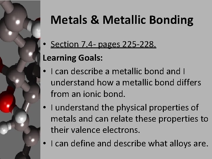 Metals & Metallic Bonding • Section 7. 4 - pages 225 -228. Learning Goals: