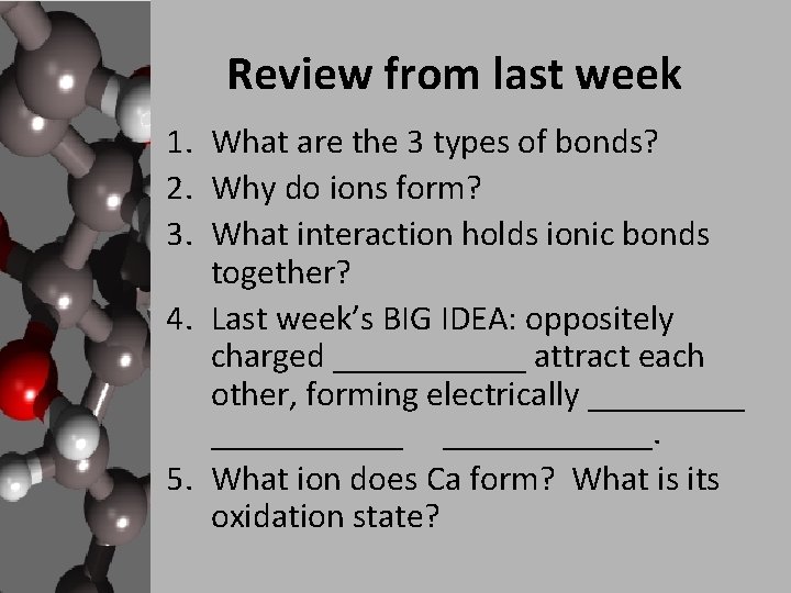Review from last week 1. What are the 3 types of bonds? 2. Why