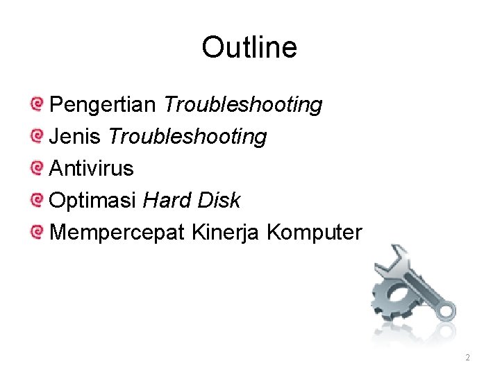 Outline Pengertian Troubleshooting Jenis Troubleshooting Antivirus Optimasi Hard Disk Mempercepat Kinerja Komputer 2 