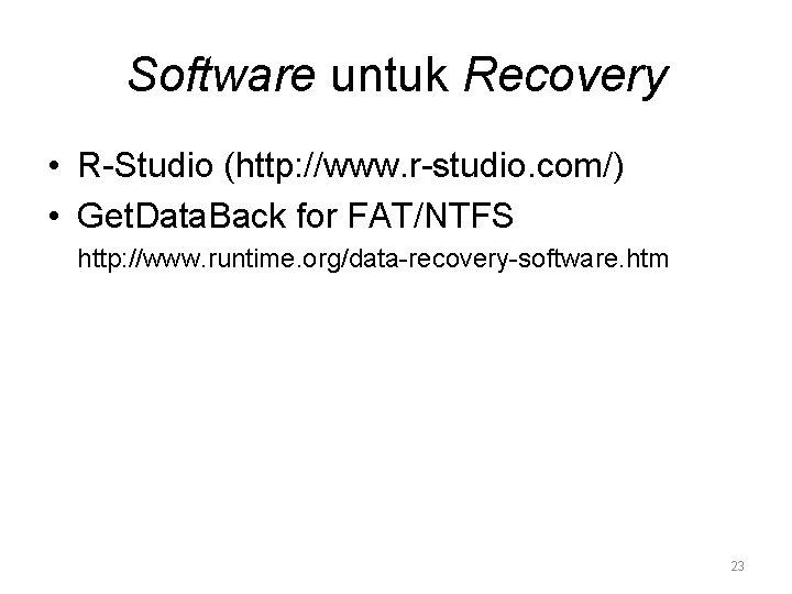 Software untuk Recovery • R-Studio (http: //www. r-studio. com/) • Get. Data. Back for