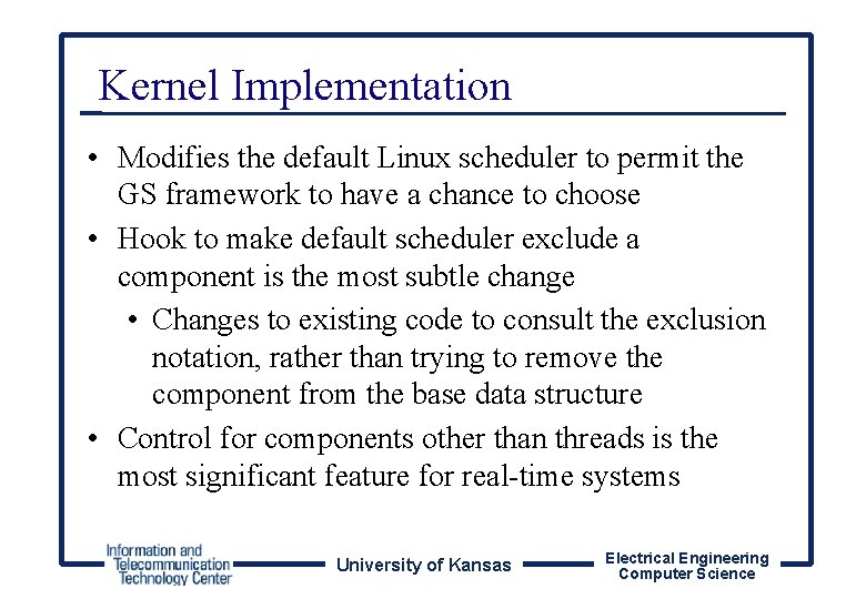 Kernel Implementation • Modifies the default Linux scheduler to permit the GS framework to