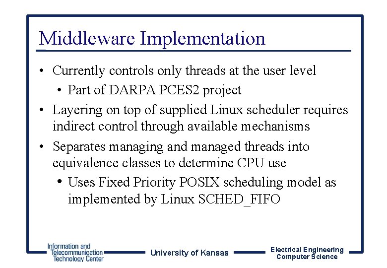 Middleware Implementation • Currently controls only threads at the user level • Part of