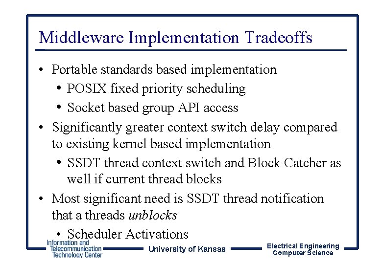 Middleware Implementation Tradeoffs • Portable standards based implementation • POSIX fixed priority scheduling •