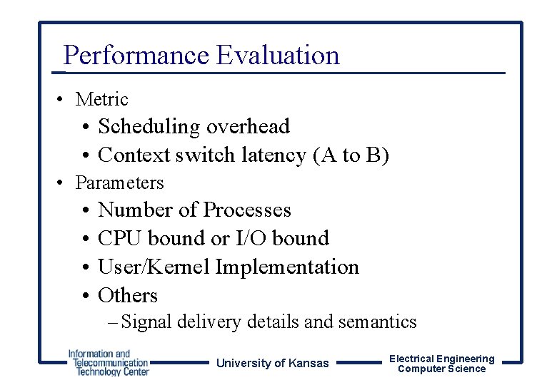 Performance Evaluation • Metric • Scheduling overhead • Context switch latency (A to B)