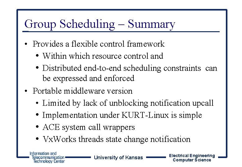 Group Scheduling – Summary • Provides a flexible control framework • Within which resource