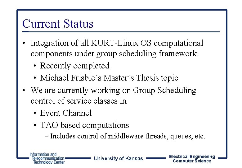 Current Status • Integration of all KURT-Linux OS computational components under group scheduling framework