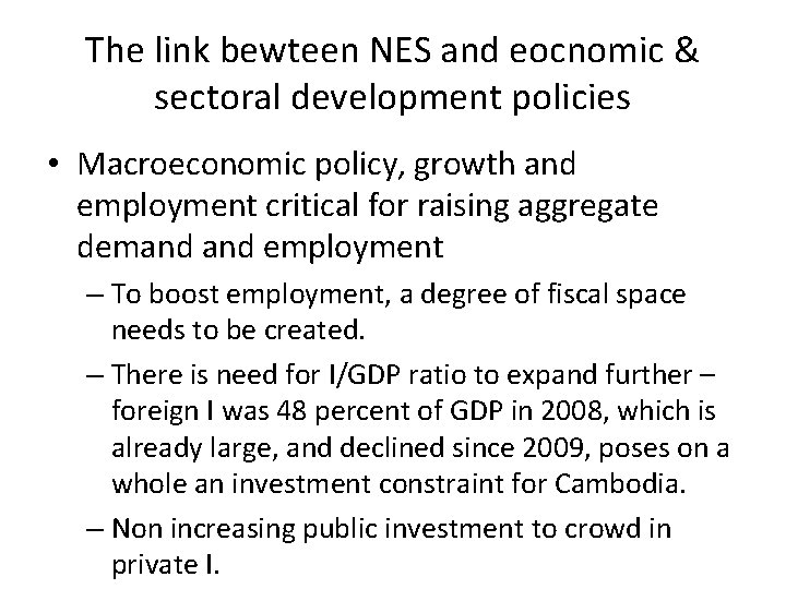 The link bewteen NES and eocnomic & sectoral development policies • Macroeconomic policy, growth