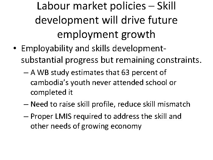 Labour market policies – Skill development will drive future employment growth • Employability and