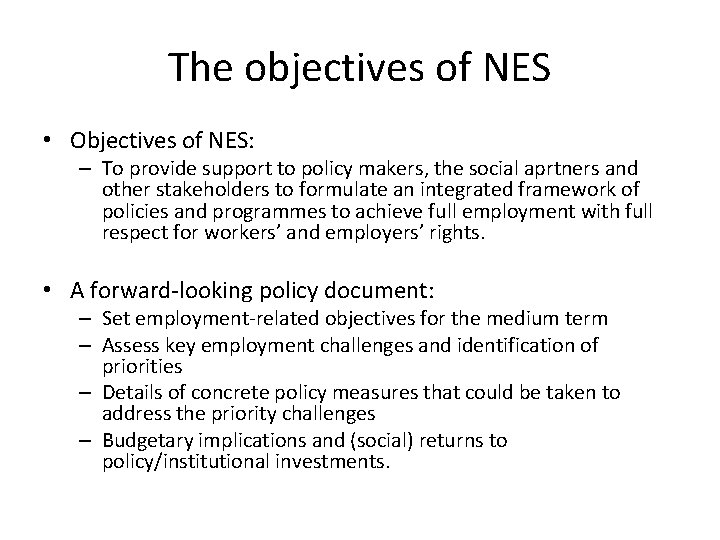 The objectives of NES • Objectives of NES: – To provide support to policy