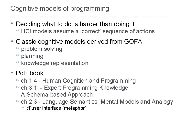 Cognitive models of programming Deciding what to do is harder than doing it Classic