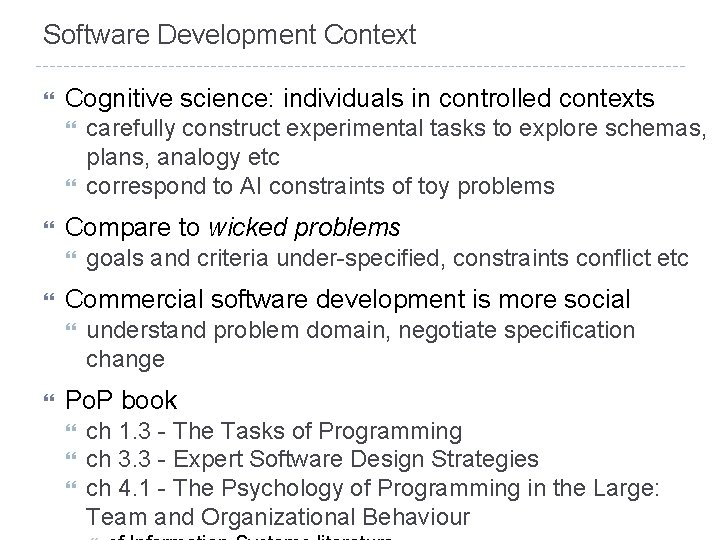 Software Development Context Cognitive science: individuals in controlled contexts Compare to wicked problems goals