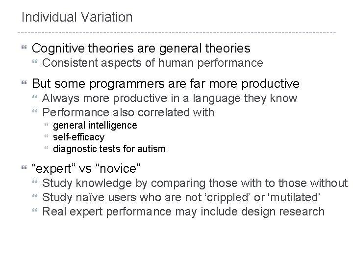 Individual Variation Cognitive theories are general theories Consistent aspects of human performance But some
