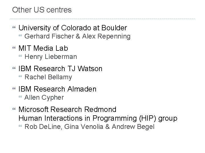 Other US centres University of Colorado at Boulder MIT Media Lab Rachel Bellamy IBM