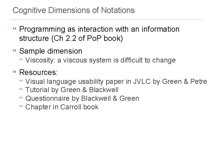 Cognitive Dimensions of Notations Programming as interaction with an information structure (Ch 2. 2