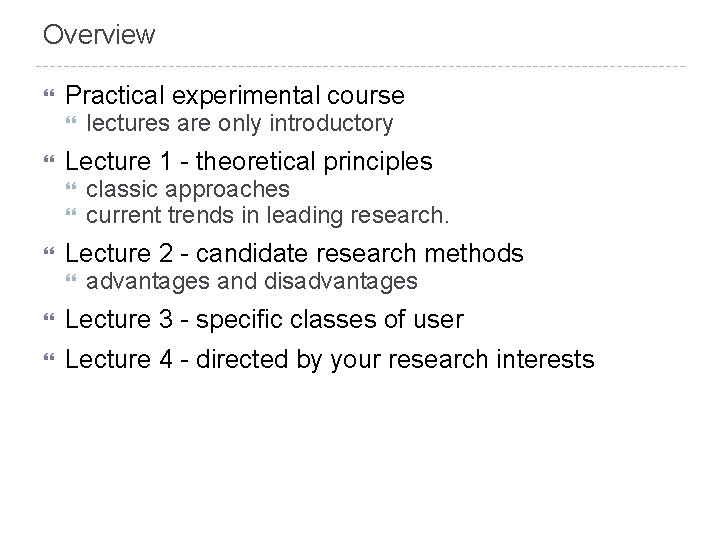 Overview Practical experimental course Lecture 1 - theoretical principles lectures are only introductory classic