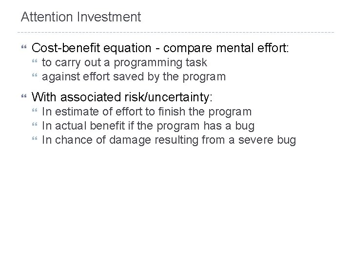 Attention Investment Cost-benefit equation - compare mental effort: to carry out a programming task