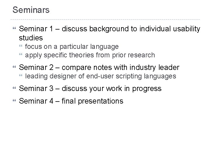 Seminars Seminar 1 – discuss background to individual usability studies focus on a particular