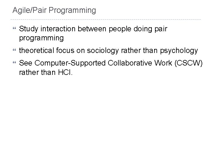 Agile/Pair Programming Study interaction between people doing pair programming theoretical focus on sociology rather