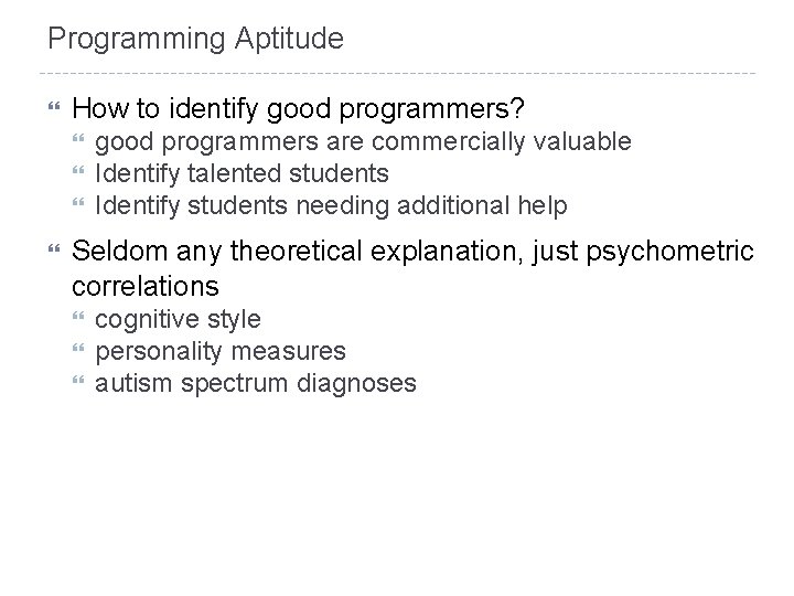 Programming Aptitude How to identify good programmers? good programmers are commercially valuable Identify talented