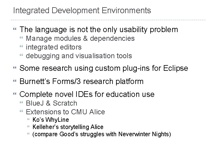 Integrated Development Environments The language is not the only usability problem Manage modules &