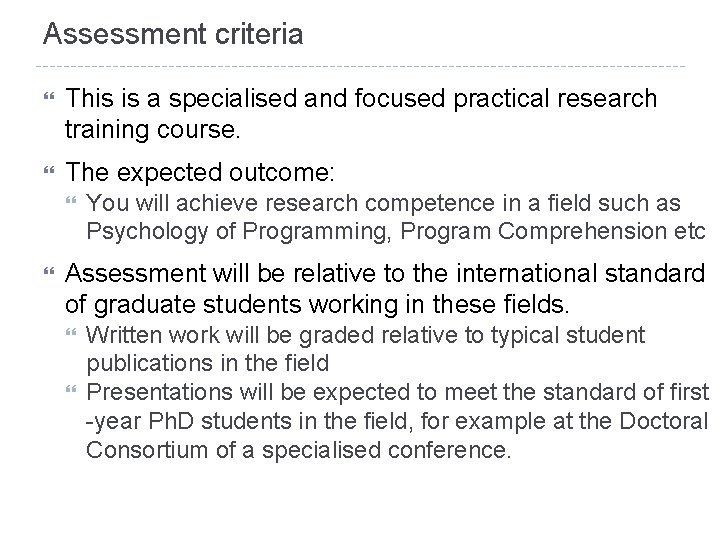 Assessment criteria This is a specialised and focused practical research training course. The expected