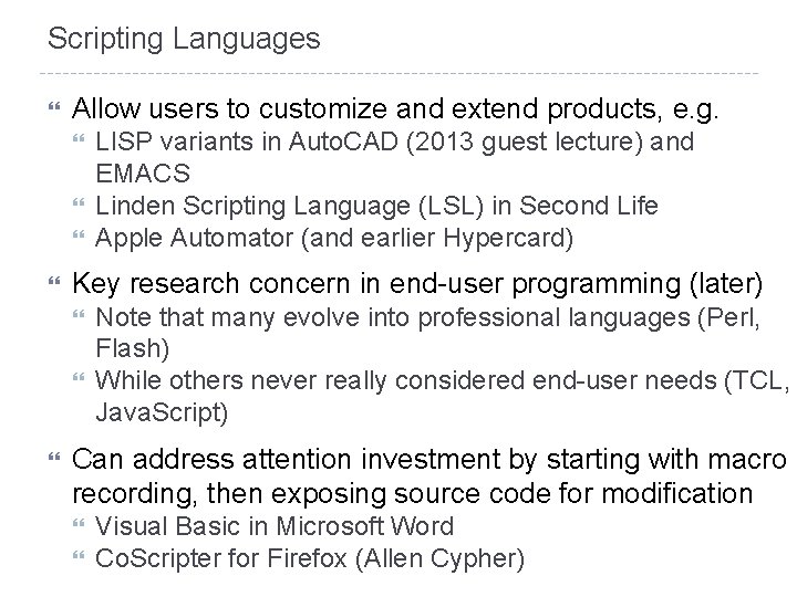 Scripting Languages Allow users to customize and extend products, e. g. Key research concern