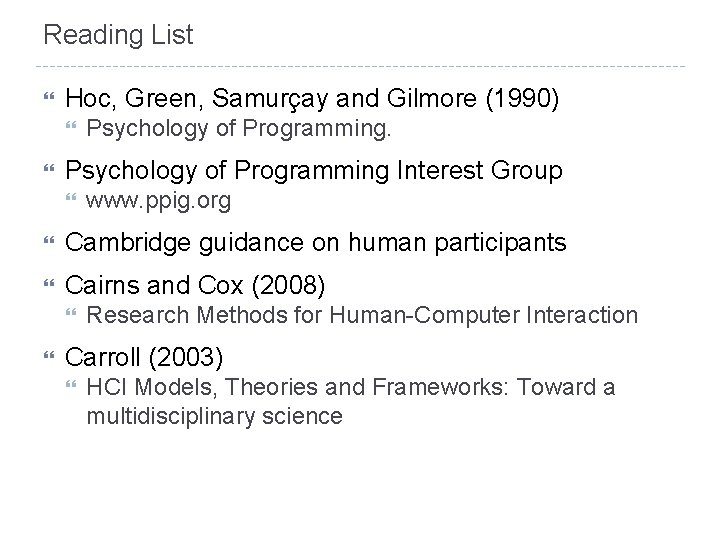 Reading List Hoc, Green, Samurçay and Gilmore (1990) Psychology of Programming Interest Group www.