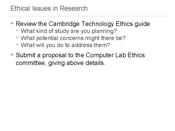 Ethical Issues in Research Review the Cambridge Technology Ethics guide What kind of study