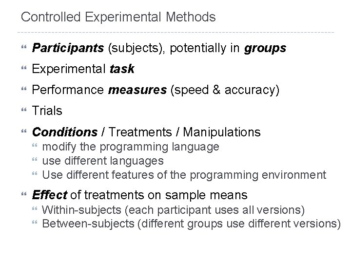 Controlled Experimental Methods Participants (subjects), potentially in groups Experimental task Performance measures (speed &