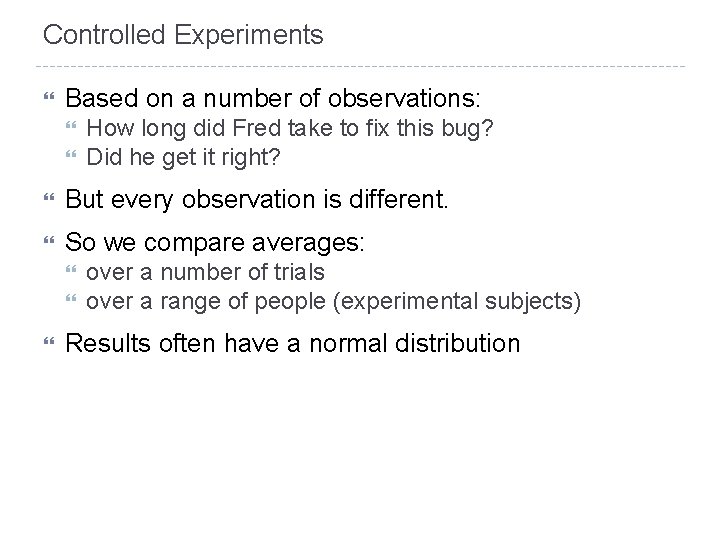 Controlled Experiments Based on a number of observations: How long did Fred take to