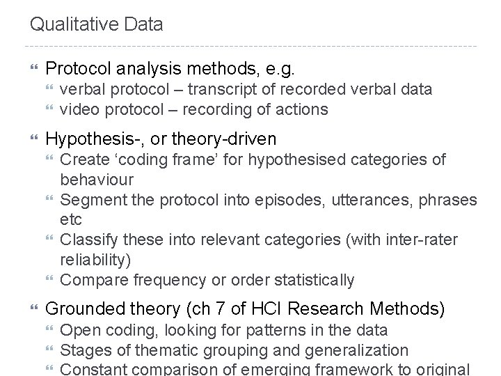 Qualitative Data Protocol analysis methods, e. g. Hypothesis-, or theory-driven verbal protocol – transcript