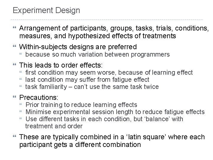 Experiment Design Arrangement of participants, groups, tasks, trials, conditions, measures, and hypothesized effects of