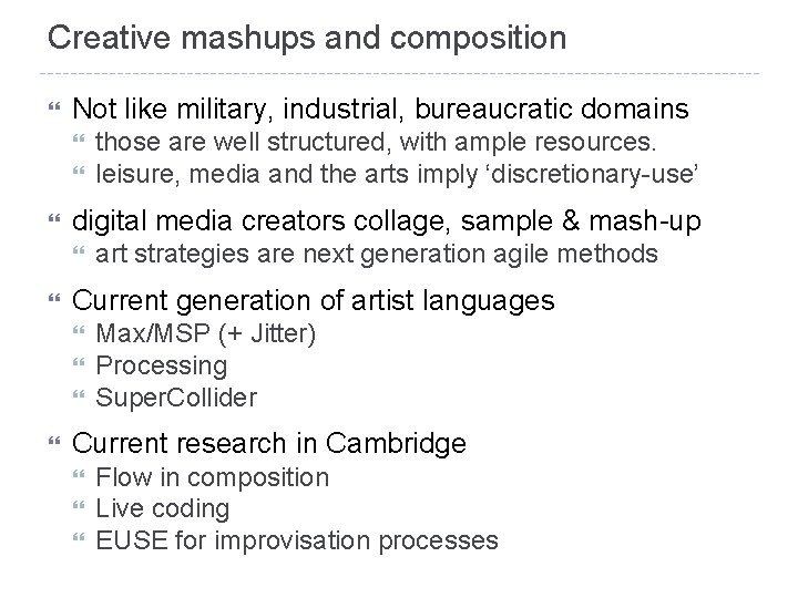 Creative mashups and composition Not like military, industrial, bureaucratic domains digital media creators collage,