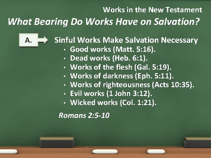 Works in the New Testament What Bearing Do Works Have on Salvation? A. Sinful