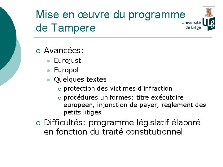 Mise en œuvre du programme de Tampere ¡ Avancées: l l l ¡ Eurojust