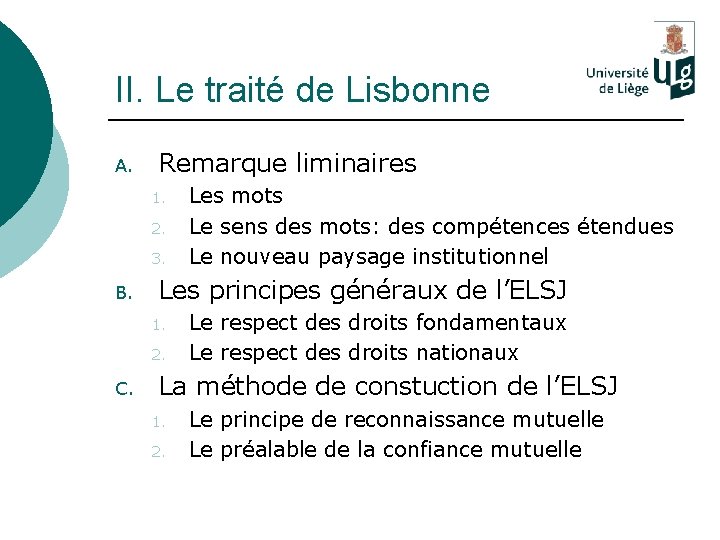 II. Le traité de Lisbonne A. Remarque liminaires 1. 2. 3. B. Les principes