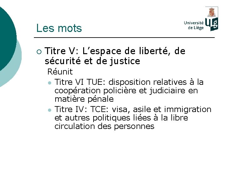 Les mots ¡ Titre V: L’espace de liberté, de sécurité et de justice Réunit