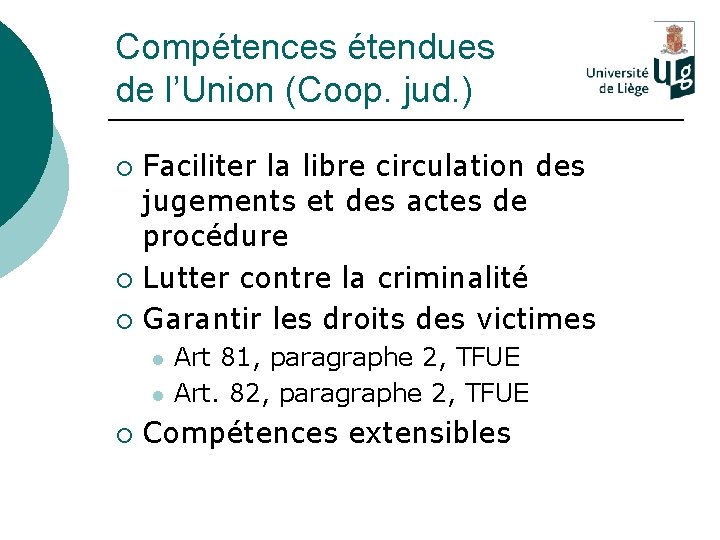 Compétences étendues de l’Union (Coop. jud. ) Faciliter la libre circulation des jugements et