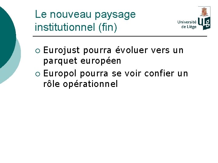 Le nouveau paysage institutionnel (fin) Eurojust pourra évoluer vers un parquet européen ¡ Europol