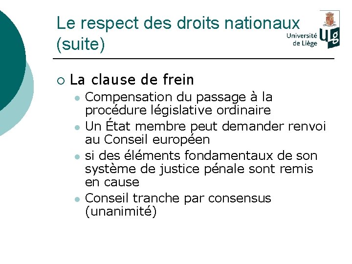 Le respect des droits nationaux (suite) ¡ La clause de frein l l Compensation