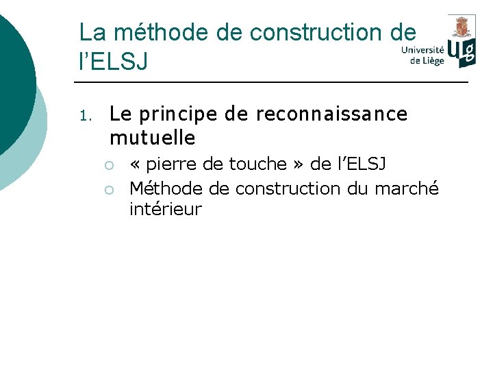 La méthode de construction de l’ELSJ 1. Le principe de reconnaissance mutuelle ¡ ¡