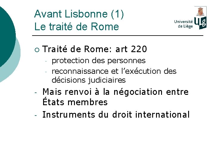 Avant Lisbonne (1) Le traité de Rome ¡ Traité de Rome: art 220 -