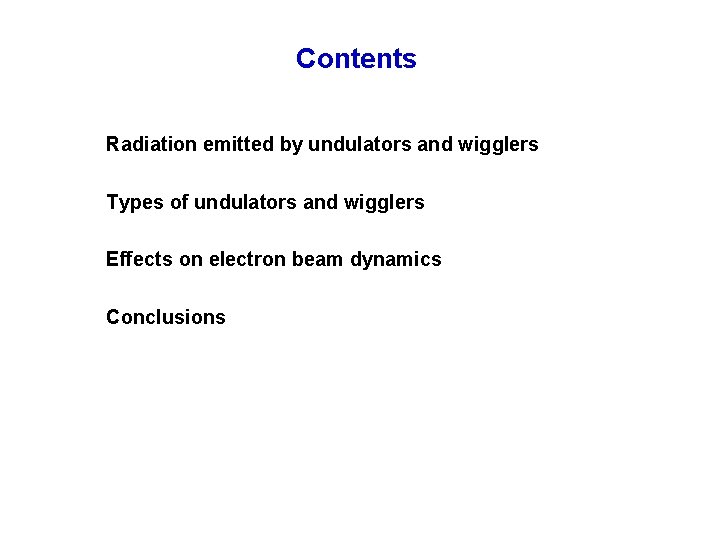Contents Radiation emitted by undulators and wigglers Types of undulators and wigglers Effects on