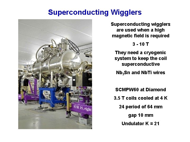 Superconducting Wigglers Superconducting wigglers are used when a high magnetic field is required 3